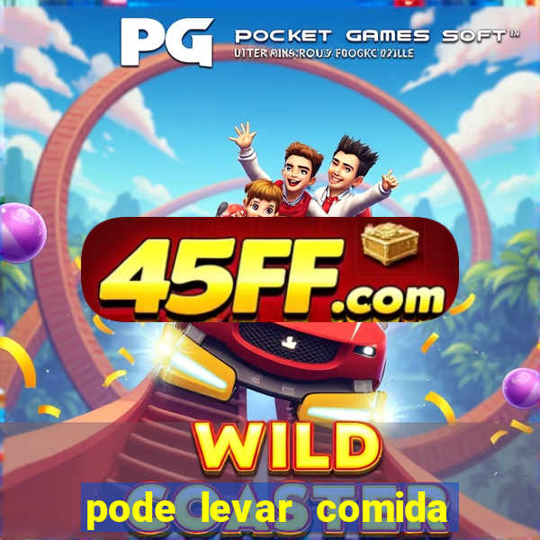 pode levar comida no beto carrero 2023
